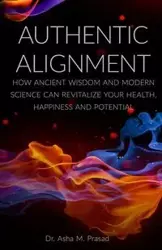 Authentic Alignment - Asha Prasad