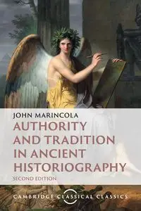 Authority and Tradition in Ancient Historiography - John Marincola