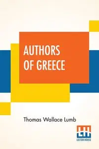 Authors Of Greece - Thomas Wallace Lumb