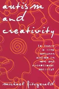 Autism and Creativity - Michael Fitzgerald