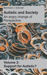 Autistic and Society - An angry change of perspective - Schmidt Bernhard J.