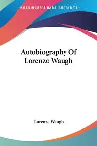 Autobiography Of Lorenzo Waugh - Lorenzo Waugh