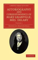 Autobiography and Correspondence of Mary Granville, Mrs Delany - Volume 1 - Mary Delany