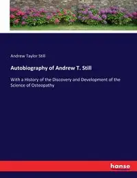 Autobiography of Andrew T. Still - Andrew Taylor Still