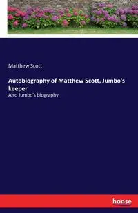 Autobiography of Matthew Scott, Jumbo's keeper - Scott Matthew