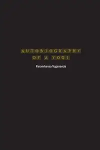 Autobiography of a Yogi - Yogananda Paramhansa