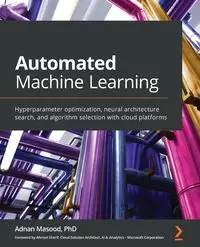 Automated Machine Learning - Masood Adnan