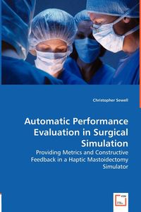 Automatic Performance Evaluation in Surgical Simulation - Sewell Christoph