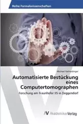 Automatisierte Bestückung eines Computertomographen - Michael Gerhardinger