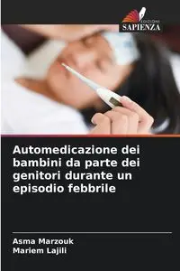 Automedicazione dei bambini da parte dei genitori durante un episodio febbrile - Marzouk Asma