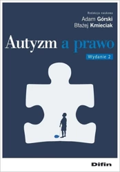 Autyzm a prawo w.2 - Adam Błażej Górski Kmieciak redakcja naukowa