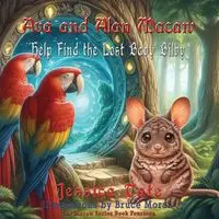 Ava and Alan Macaw Help Find the Lost Baby Bilby - Jessica Meyer