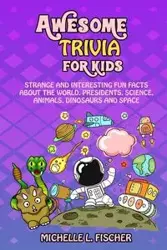 Awesome Trivia For Kids - Michelle L. Fischer