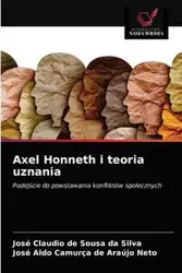 Axel Honneth i teoria uznania - Silva Claudio José de Sousa da