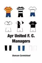 Ayr United F.C. Managers - Duncan Carmichael