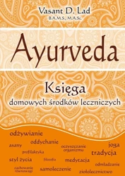 Ayurveda. Księga domowych środków leczniczych - Vasant D. Lad