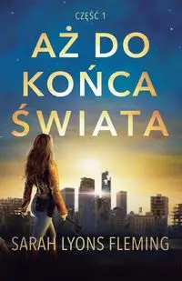 Aż do końca świata - Sarah Lyons Fleming