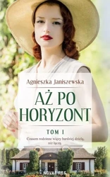 Aż po horyzont T.1 - Agnieszka Janiszewska