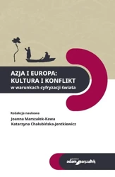 Azja i Europa Kultura i konflikt w warunkach... - red. Joanna Marszałek-Kawa, Katarzyna Chałubińska