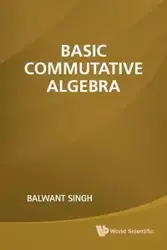 BASIC COMMUTATIVE ALGEBRA - BALWANT SINGH