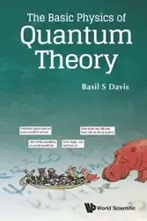 BASIC PHYSICS OF QUANTUM THEORY, THE - BASIL DAVIS S