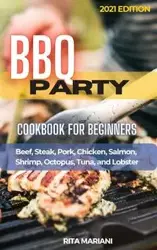 BBQ PARTY Cookbook for Beginners - Rita Mariani