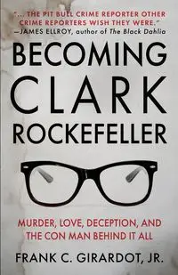 BECOMING CLARK ROCKEFELLER - Frank C. Girardot