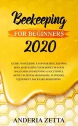 BEEKEEPING FOR BEGINNERS 2020 - ZETTA ANDERIA