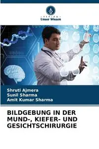 BILDGEBUNG IN DER MUND-, KIEFER- UND GESICHTSCHIRURGIE - Ajmera Shruti