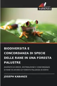 BIODIVERSITÀ E CONCORDANZA DI SPECIE DELLE RANE IN UNA FORESTA PALUSTRE - Joseph Kabanze