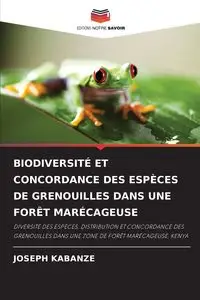 BIODIVERSITÉ ET CONCORDANCE DES ESPÈCES DE GRENOUILLES DANS UNE FORÊT MARÉCAGEUSE - Joseph Kabanze