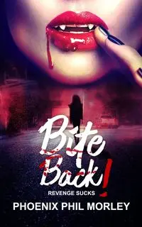 BITE BACK! (paperback edition) - Phil Morley Phoenix