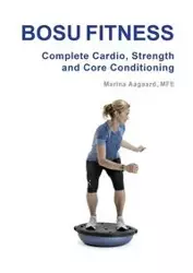 BOSU FITNESS - Complete Cardio, Strength and Core Conditioning - Marina Aagaard