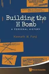 BUILDING THE H BOMB - KENNETH W FORD