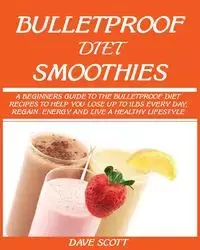 BULLETPROOF DIET SMOOTHIE - Scott Dave