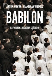 Babilon. Kryminalna historia kościoła - Artur Nowak, Stanisław Obirek