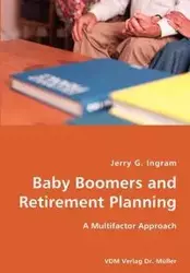 Baby Boomers and Retirement Planning- A Multifactor Approach - Jerry G. Ingram