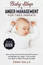 Baby Sleep and Anger Management for Tired Parents 2-in-1 Book - Emma Walls