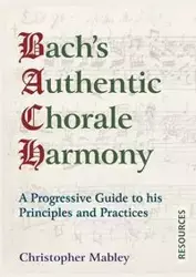 Bach's Authentic Chorale Harmony - Resources - Christopher Mabley