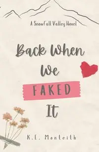 Back When We Faked It - Monteith K.E.