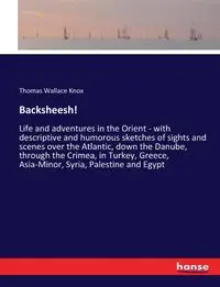 Backsheesh! - Thomas Wallace Knox