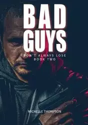 Bad Guys Don't Alway Lose - Book Two - Michelle Thompson