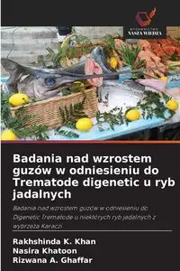 Badania nad wzrostem guzów w odniesieniu do Trematode digenetic u ryb jadalnych - K. Khan Rakhshinda