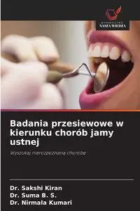 Badania przesiewowe w kierunku chorób jamy ustnej - Kiran Dr. Sakshi