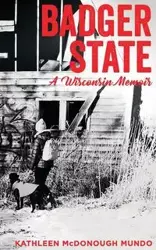 Badger State--A Wisconsin Memoir (PB) - Kathleen Mundo McDonough