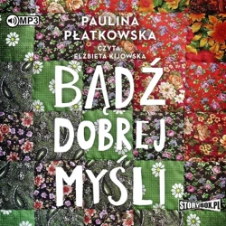 Bądź dobrej myśli audiobook - Paulina Płatkowska