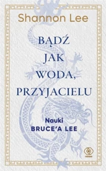 Bądź jak woda, przyjacielu - Lee Shannon