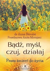 Bądź, myśl, czuj, działaj - Anne Berube