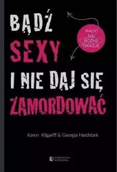 Bądź sexy i nie daj się zamordować - Karen Kilgariff, Georgia Hardstark