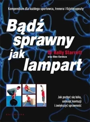 Bądź sprawny jak lampart - Kelly Starrett, Glen Cordoza